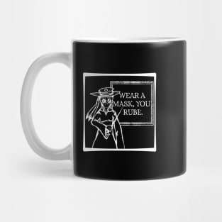 "Wear a Mask, You Rube!" -Plague Doctor (Dark Color Version) Mug